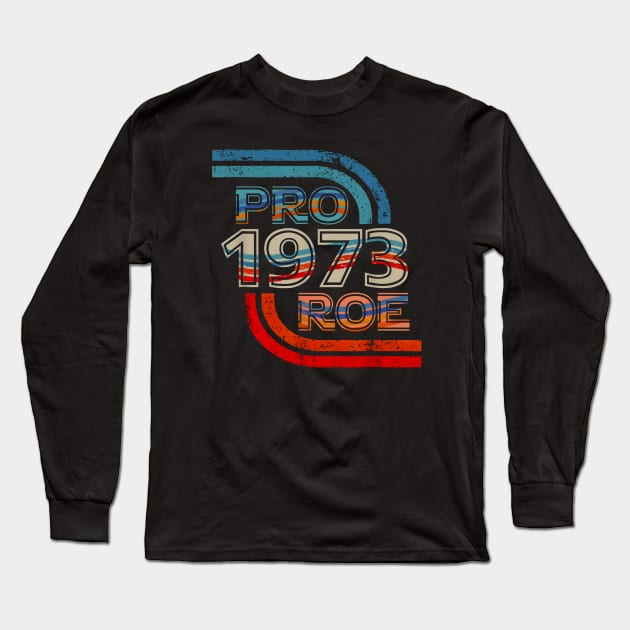 Pro Roe |1973 Retro Long Sleeve T-Shirt by Luna Lovers